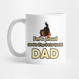 I'm a Proud Cavalier King Charles Spaniel Dad, Black and Tan Mug